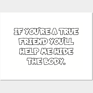 If you're a true friend... Posters and Art